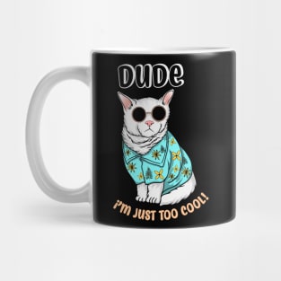 dude i'm just too cool Mug
